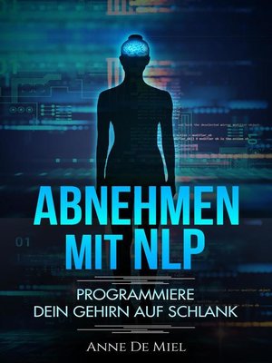 cover image of Abnehmen mit NLP--Programmiere Dein Gehirn auf schlank--Manipuliere Dein Unterbewusstsein für Deine Traumfigur